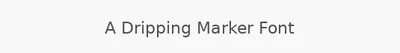 A Dripping Marker Font