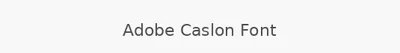 Adobe Caslon Font