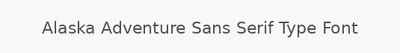 Alaska Adventure Sans Serif Type Font