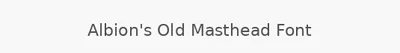 Albion's Old Masthead Font