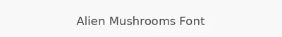 Alien Mushrooms Font