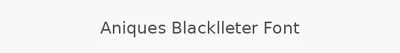 Aniques Blacklleter Font