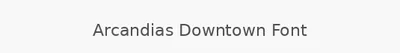 Arcandias Downtown Font