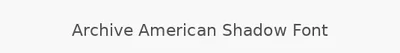 Archive American Shadow Font