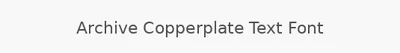 Archive Copperplate Text Font