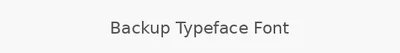 Backup Typeface Font