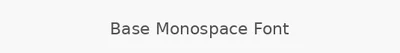 Base Monospace Font