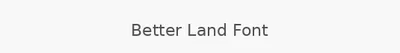 Better Land Font