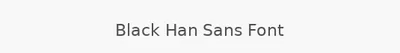 Black Han Sans Font