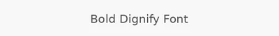 Bold Dignify Font