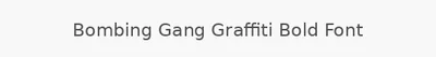 Bombing Gang Graffiti Bold Font