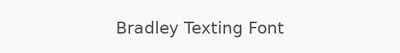 Bradley Texting Font