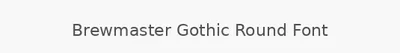 Brewmaster Gothic Round Font