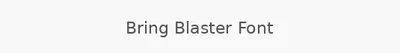 Bring Blaster Font
