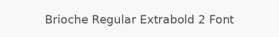 Brioche Regular Extrabold 2 Font