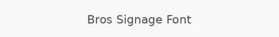 Bros Signage Font