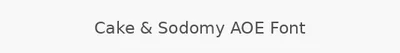 Cake & Sodomy AOE Font