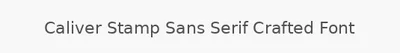 Caliver Stamp Sans Serif Crafted Font