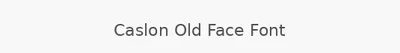 Caslon Old Face Font