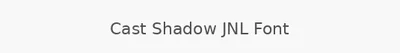 Cast Shadow JNL Font