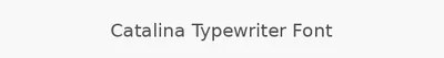 Catalina Typewriter Font