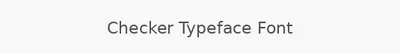 Checker Typeface Font