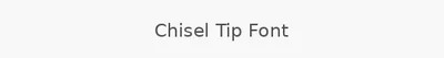 Chisel Tip Font