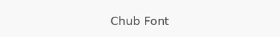 Chub Font