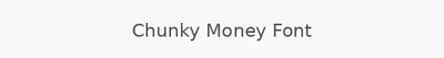 Chunky Money Font