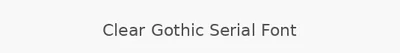 Clear Gothic Serial Font