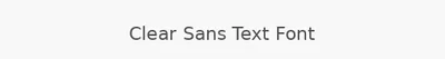 Clear Sans Text Font