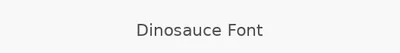 Dinosauce Font