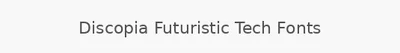 Discopia Futuristic Tech Fonts