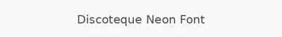 Discoteque Neon Font