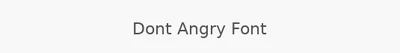 Dont Angry Font