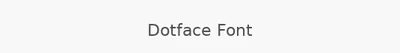 Dotface Font