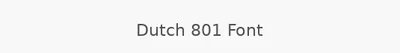Dutch 801 Font