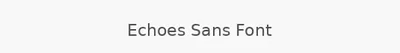 Echoes Sans Font