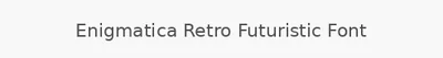 Enigmatica Retro Futuristic Font