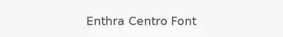 Enthra Centro Font