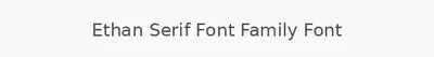 Ethan Serif Font Family Font