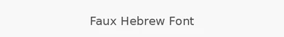 Faux Hebrew Font
