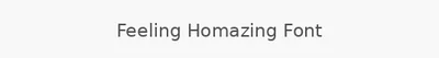 Feeling Homazing Font