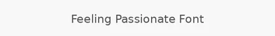 Feeling Passionate Font