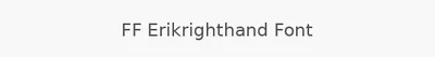 FF Erikrighthand Font