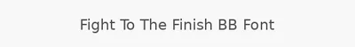 Fight To The Finish BB Font