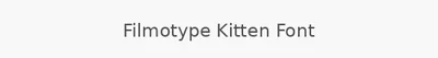 Filmotype Kitten Font