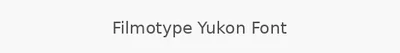 Filmotype Yukon Font