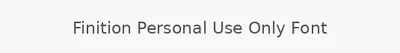 Finition Personal Use Only Font