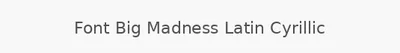 Font Big Madness Latin Cyrillic